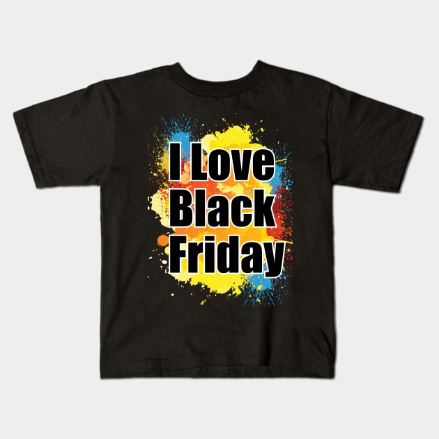 I Love Black Friday Kids T-Shirt by ZUNAIRA